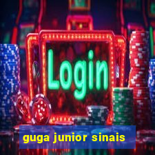 guga junior sinais